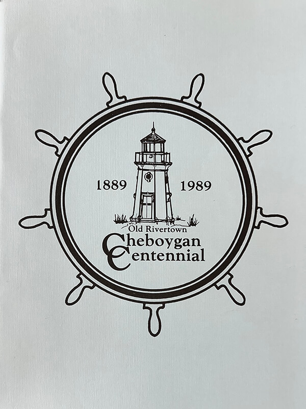 Old Rivertown Cheboygan Centennial, 1889-1989